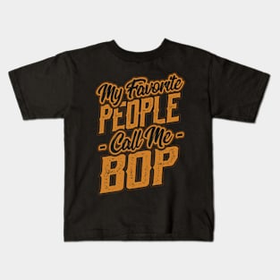 My Favorite People Call Me Bop Gift Kids T-Shirt